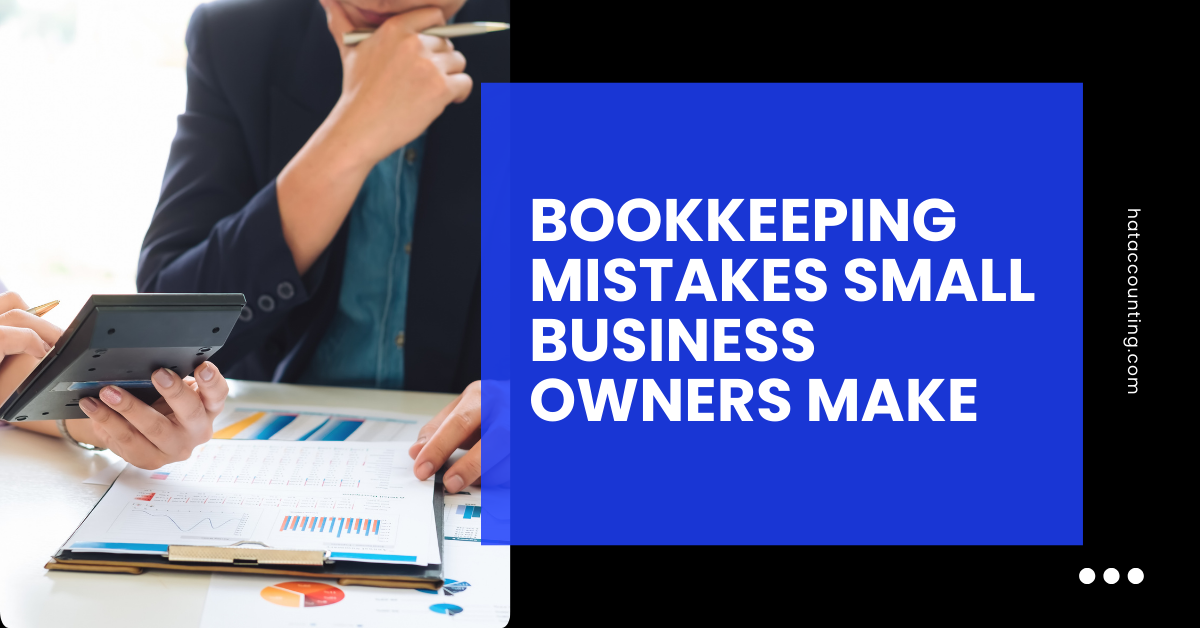Bookkeeping Mistakes small business owners make